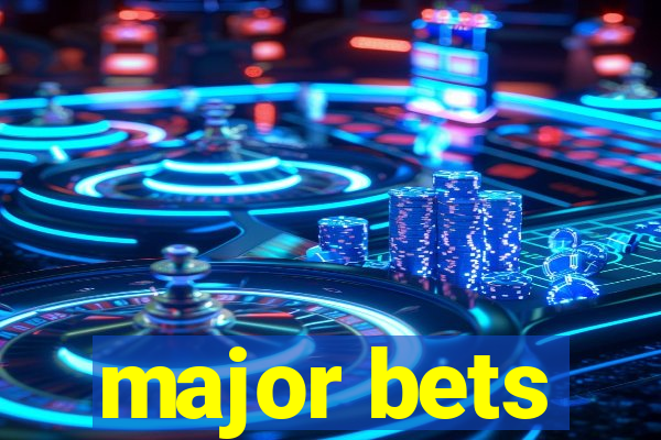 major bets